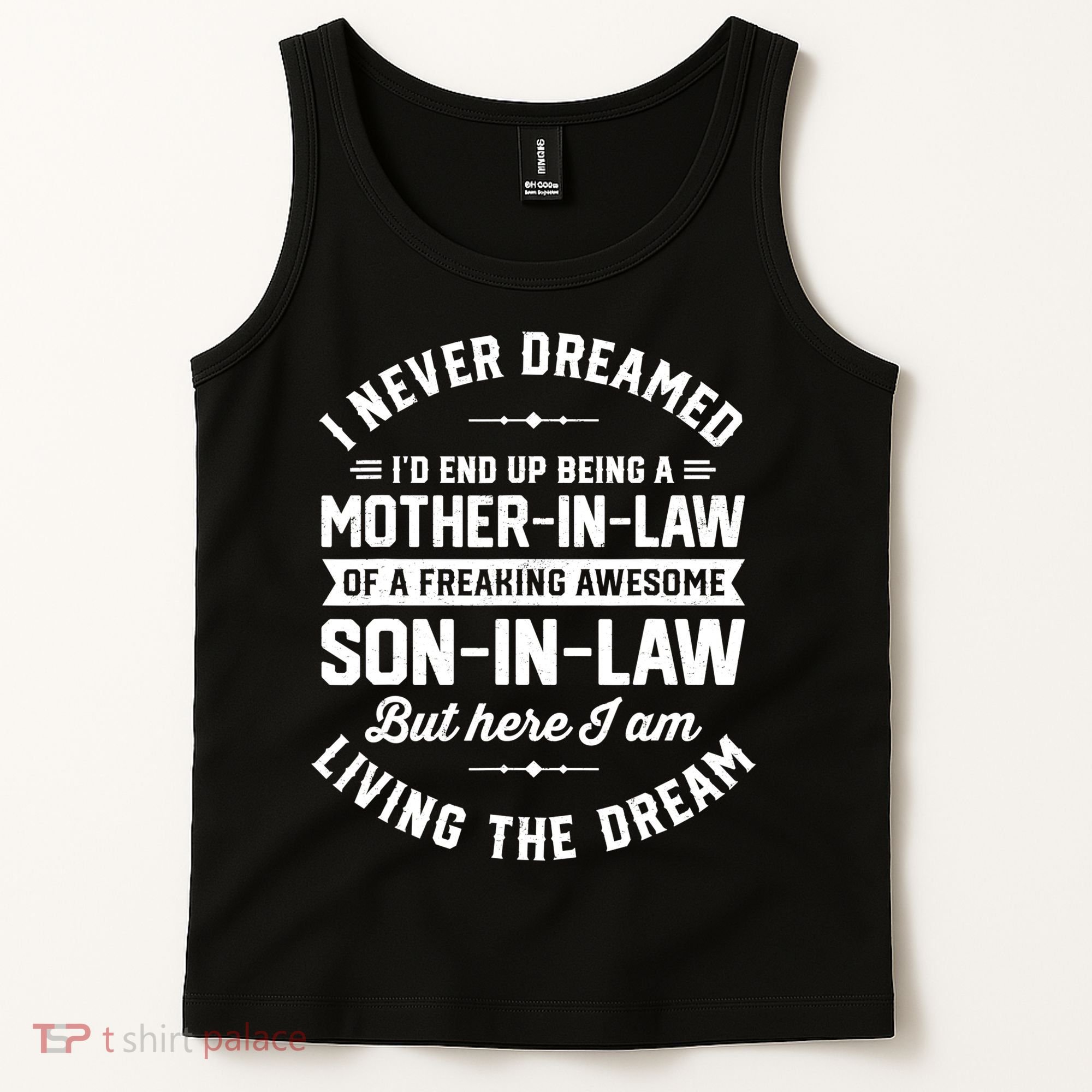 I Never Dreamed I'd End Up Being A Mother In Law Son In Law TShirt Tank Top