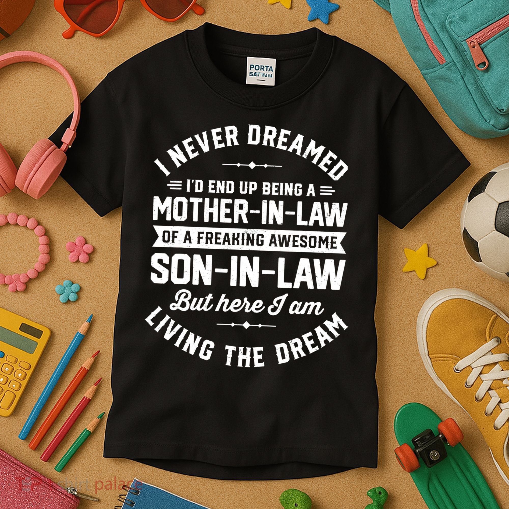 I Never Dreamed I'd End Up Being A Mother In Law Son In Law TShirt Kids T-Shirt