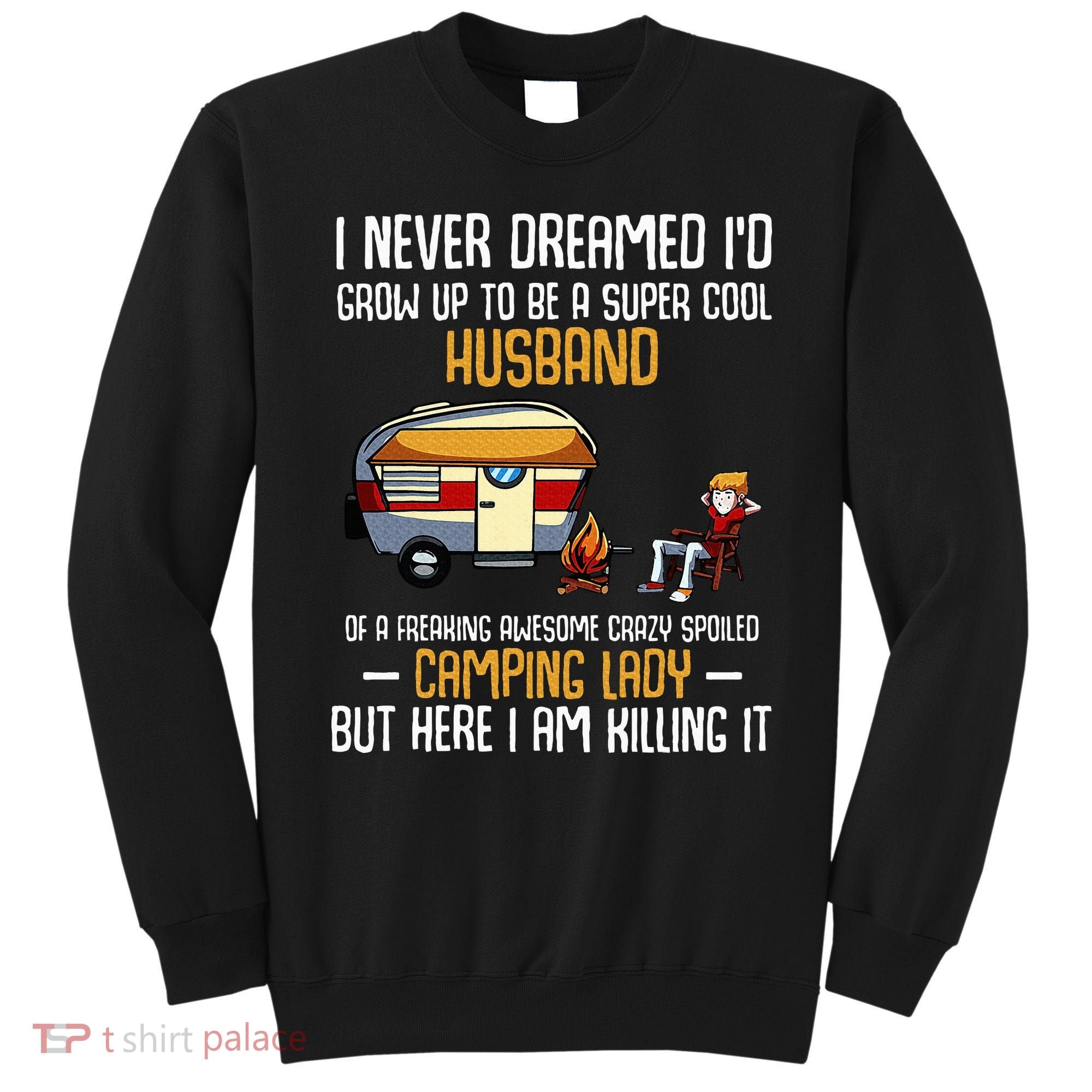 I Never Dreamed ID Grow Up To Be A Super Cool Husband Funny Sweatshirt