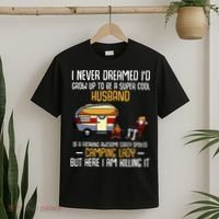 I Never Dreamed ID Grow Up To Be A Super Cool Husband Funny T-Shirt thumb 2