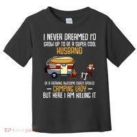 I Never Dreamed ID Grow Up To Be A Super Cool Husband Funny Toddler T-Shirt thumb 0