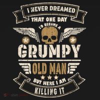 I Never Dreamed I'd Be Old And Grumpy Old Man Killing It T-Shirt thumb 7