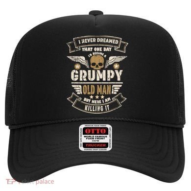 I Never Dreamed I'd Be Old And Grumpy Old Man Killing It Hat