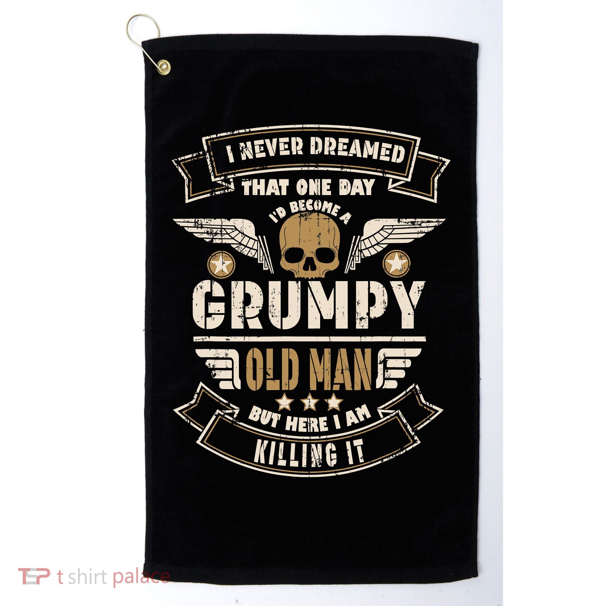 I Never Dreamed I'd Be Old And Grumpy Old Man Killing It Golf Towel