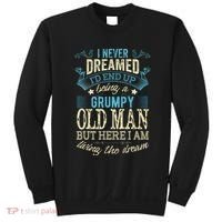 I Never Dreamed That I'd Become A Grumpy Old Man Grandpa Sweatshirt thumb 0