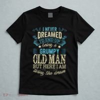 I Never Dreamed That I'd Become A Grumpy Old Man Grandpa T-Shirt thumb 5