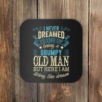 I Never Dreamed That I'd Become A Grumpy Old Man Grandpa Coaster thumb 0