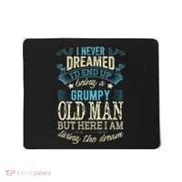 I Never Dreamed That I'd Become A Grumpy Old Man Grandpa Mousepad thumb 0