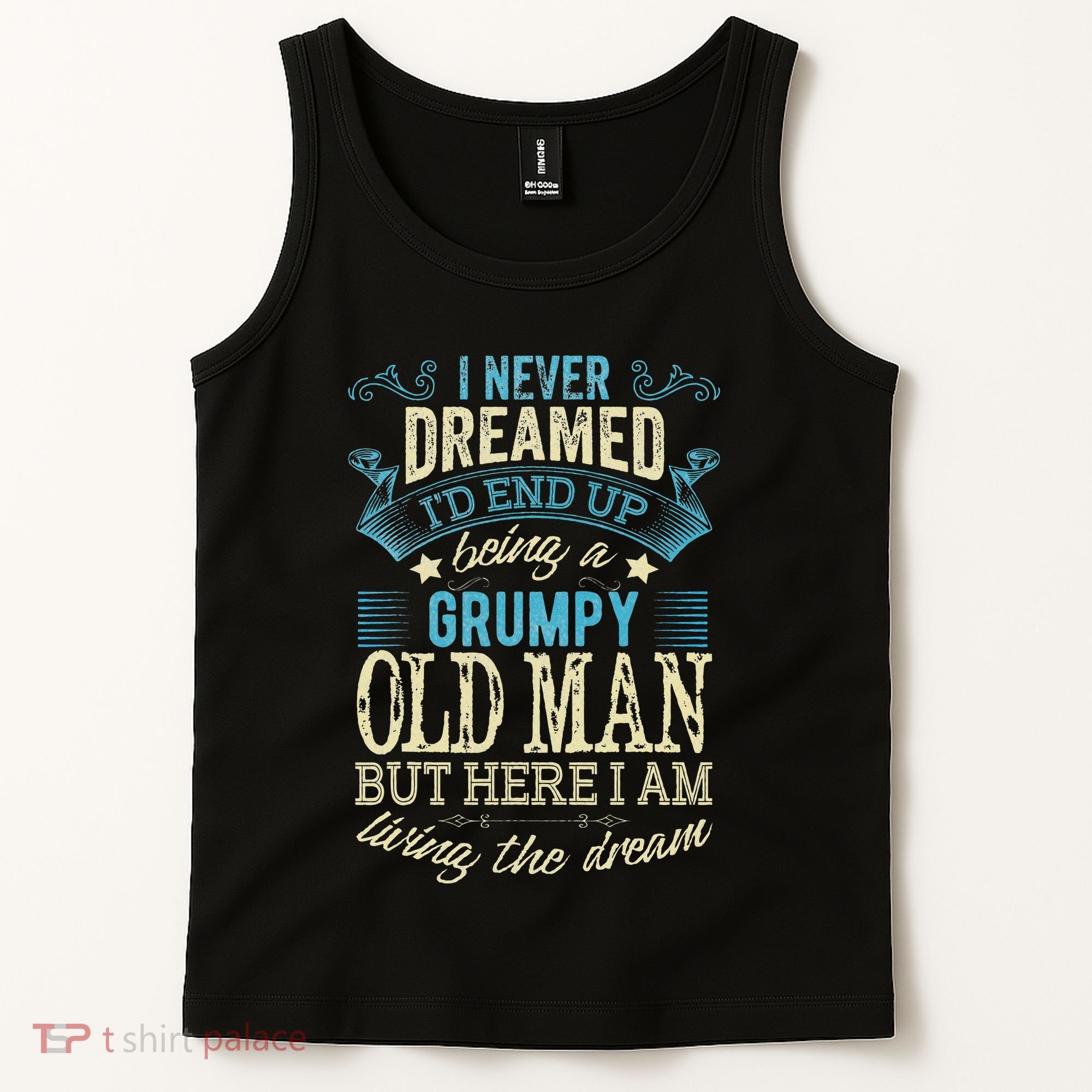 I Never Dreamed That I'd Become A Grumpy Old Man Grandpa Tank Top