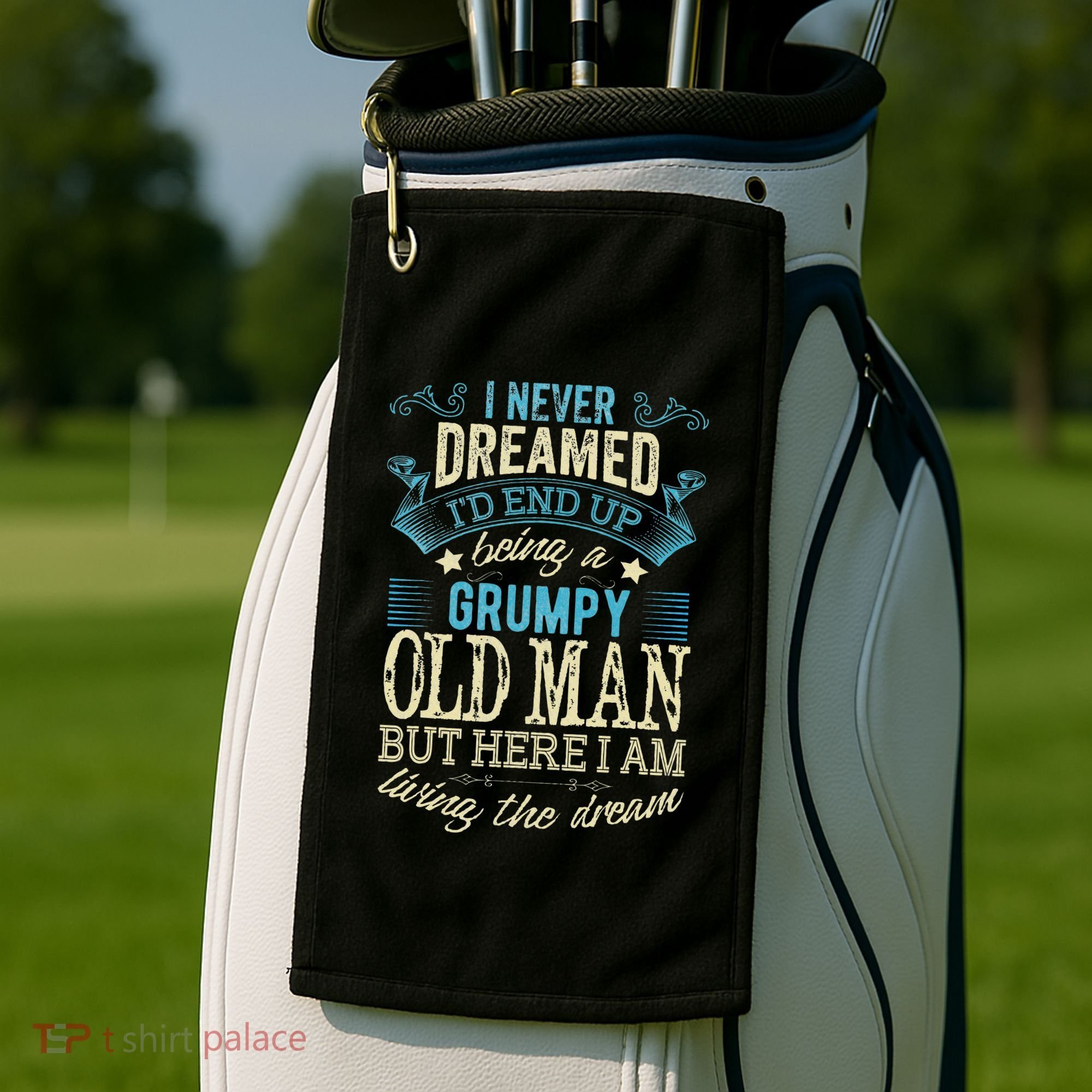 I Never Dreamed That I'd Become A Grumpy Old Man Grandpa Golf Towel