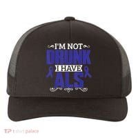 I'm Not Drunk i have ALS, ALS Awareness  Gift Yupoong Adult 5-Panel Trucker Hat thumb 0