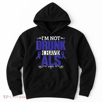 I'm Not Drunk i have ALS, ALS Awareness  Gift Hoodie