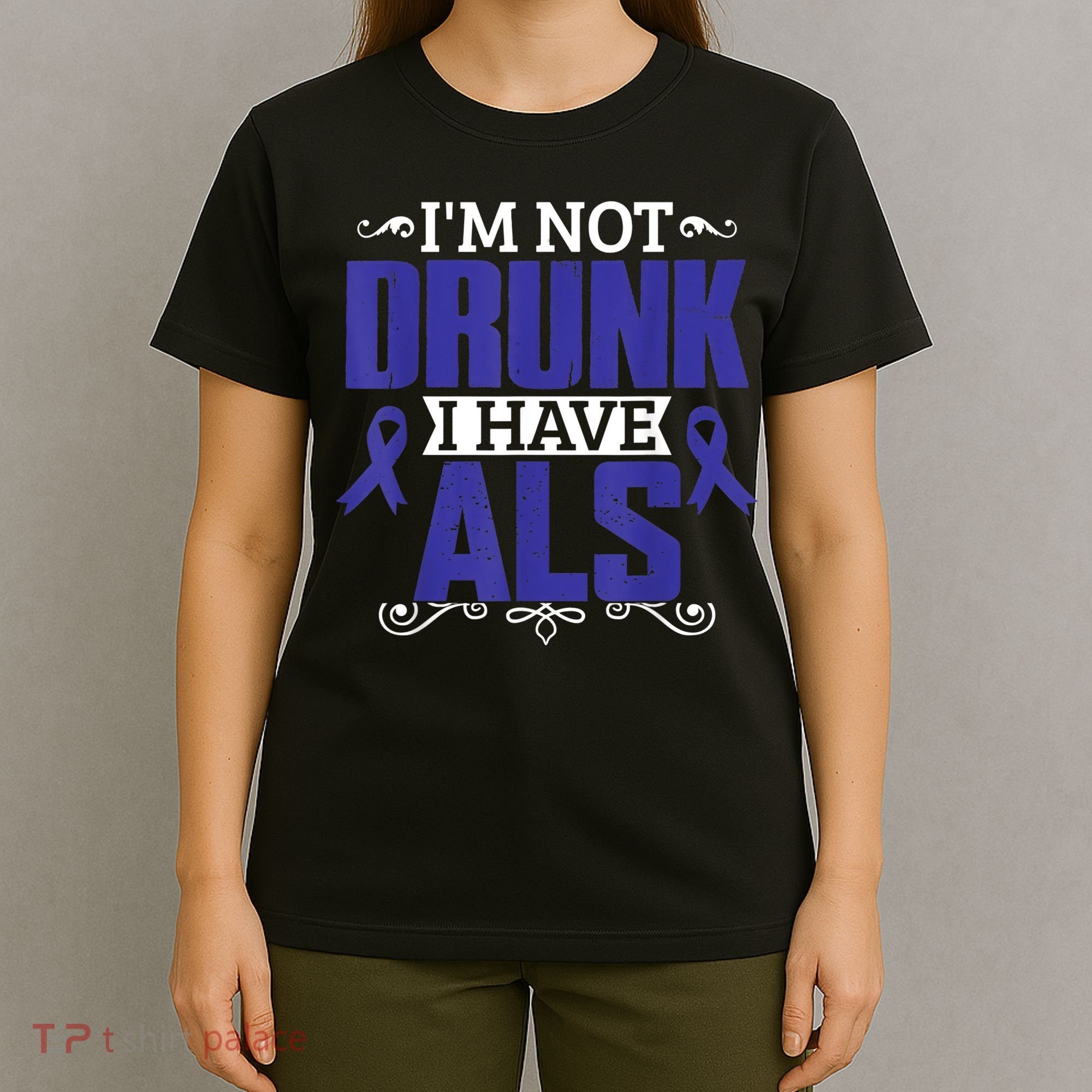 I'm Not Drunk i have ALS, ALS Awareness  Gift T-Shirt
