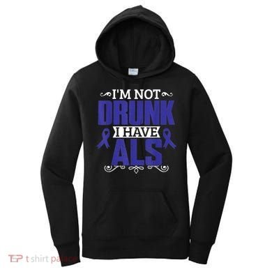 I'm Not Drunk i have ALS, ALS Awareness  Gift Women's Hoodie
