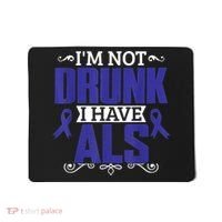 I'm Not Drunk i have ALS, ALS Awareness  Gift Mousepad thumb 0
