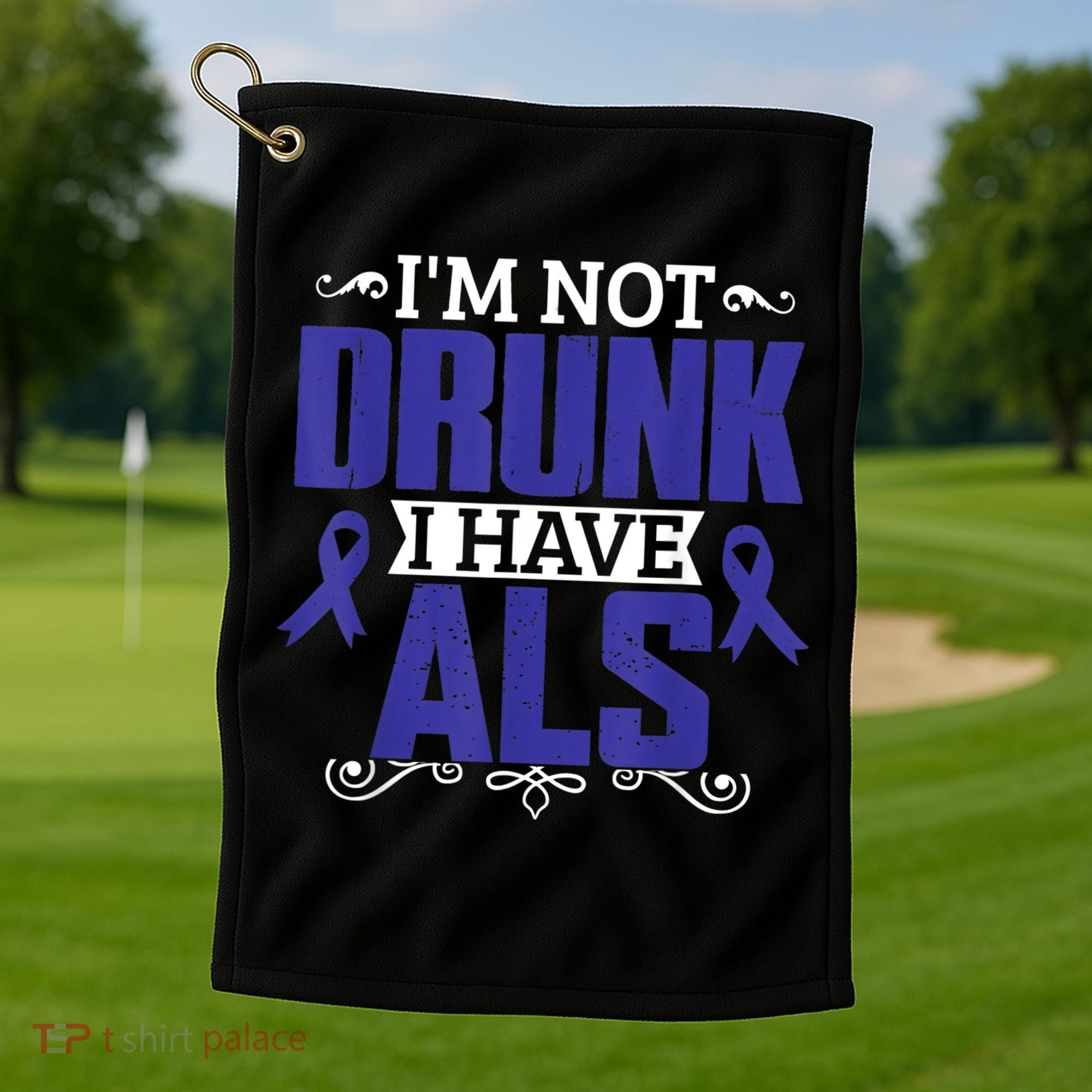 I'm Not Drunk i have ALS, ALS Awareness  Gift Golf Towel
