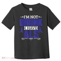 I'm Not Drunk i have ALS, ALS Awareness  Gift Toddler T-Shirt thumb 0