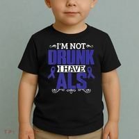 I'm Not Drunk i have ALS, ALS Awareness  Gift Toddler T-Shirt thumb 2