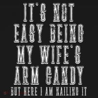 It's Not Easy Being My Wife's Arm Candy Sweatshirt thumb 3