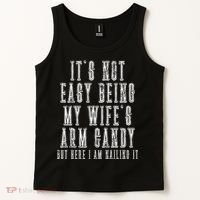 It's Not Easy Being My Wife's Arm Candy Tank Top thumb 2