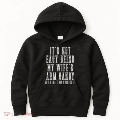 It's Not Easy Being My Wife's Arm Candy Kids Hoodie