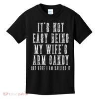 It's Not Easy Being My Wife's Arm Candy Kids T-Shirt thumb 0