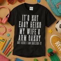 It's Not Easy Being My Wife's Arm Candy Kids T-Shirt thumb 3