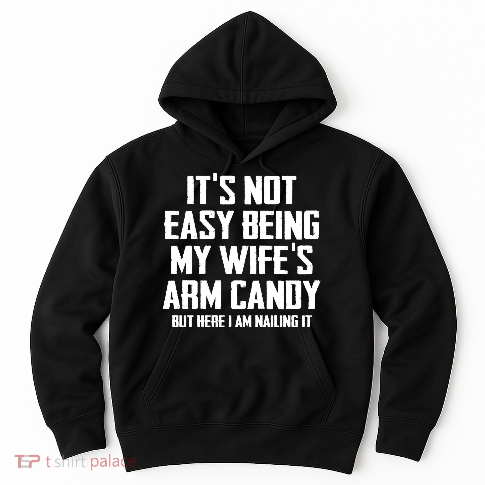Its Not Easy Being My Wifes Arm Candy Hoodie