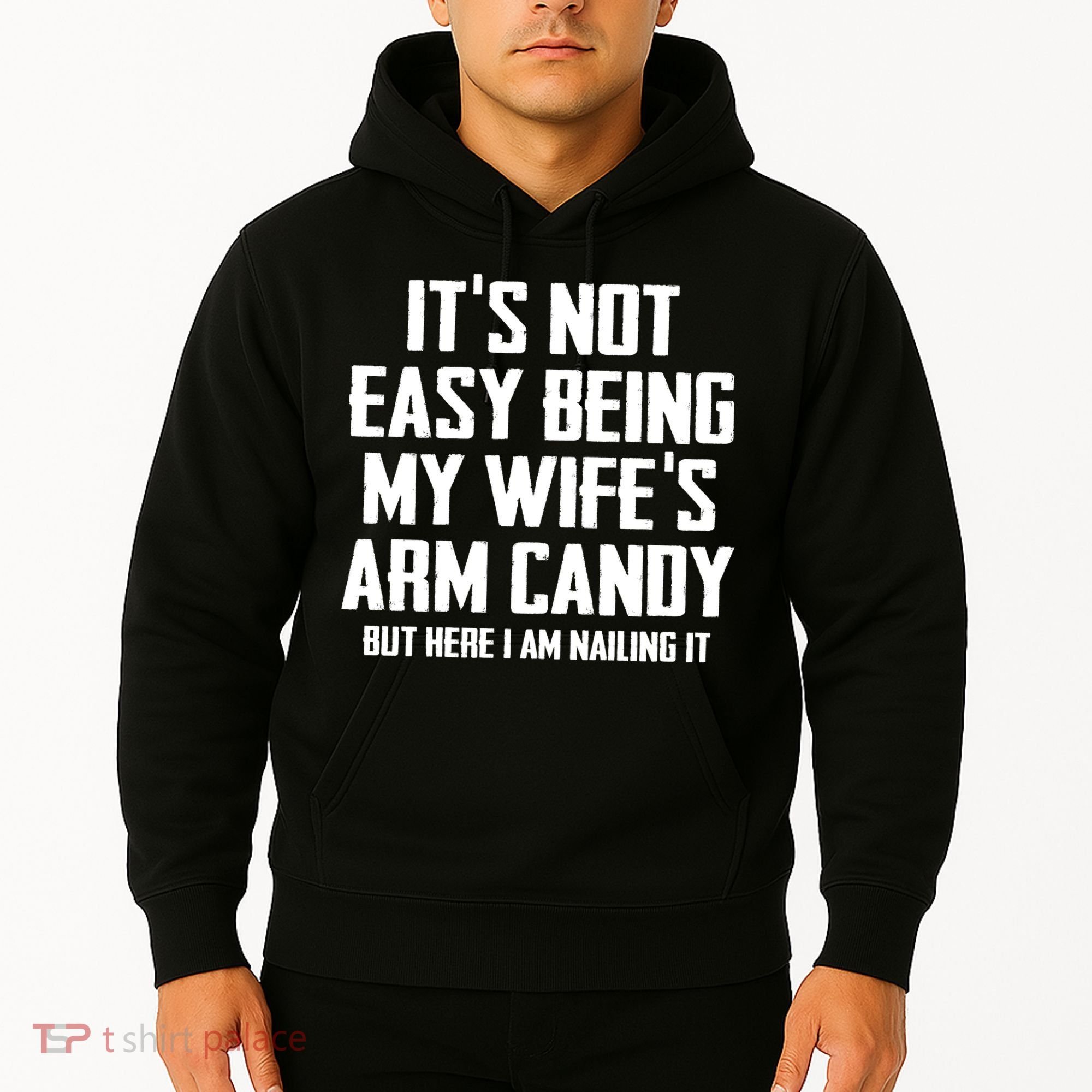 Its Not Easy Being My Wifes Arm Candy Hoodie