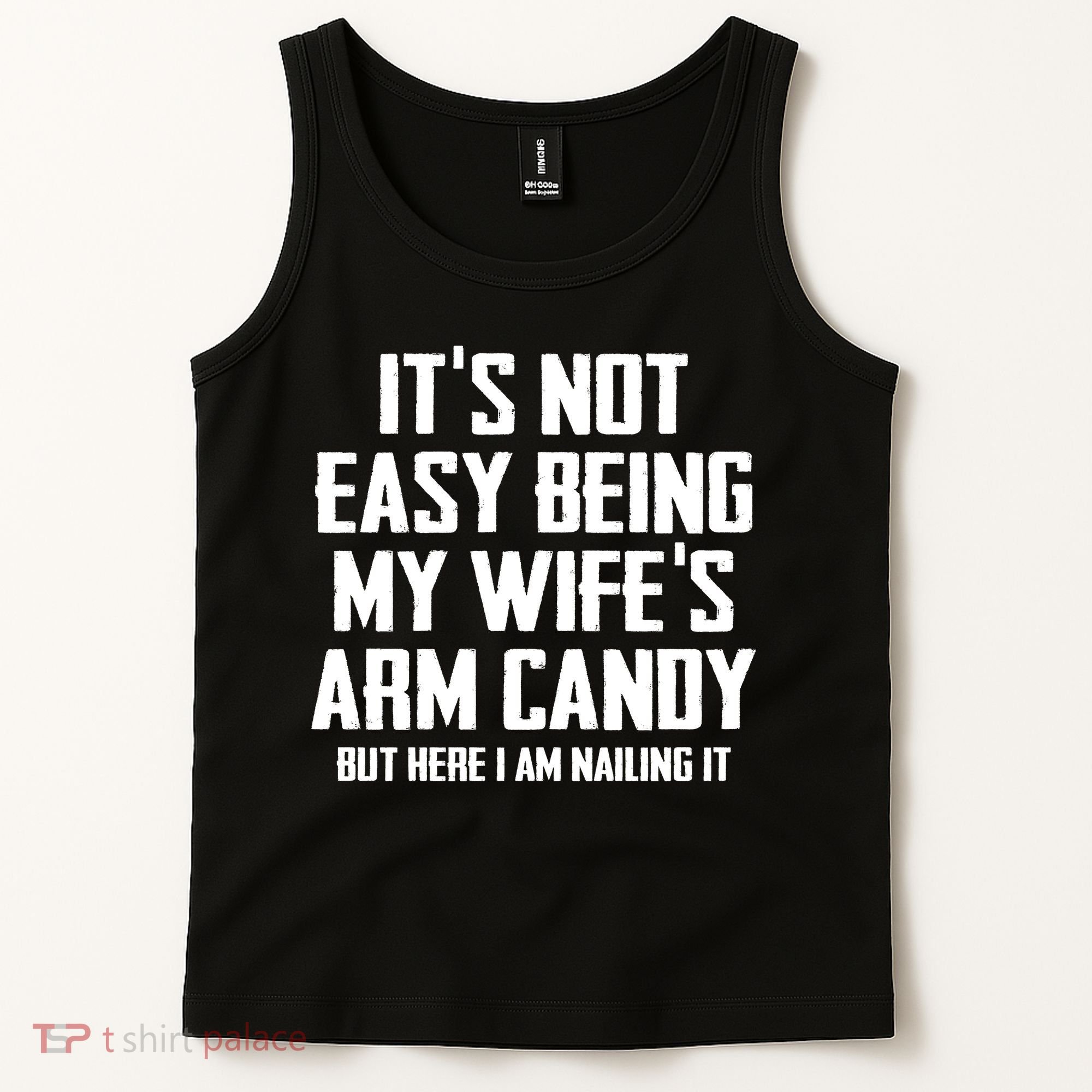 Its Not Easy Being My Wifes Arm Candy Tank Top