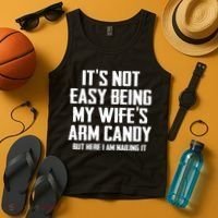 Its Not Easy Being My Wifes Arm Candy Tank Top thumb 4