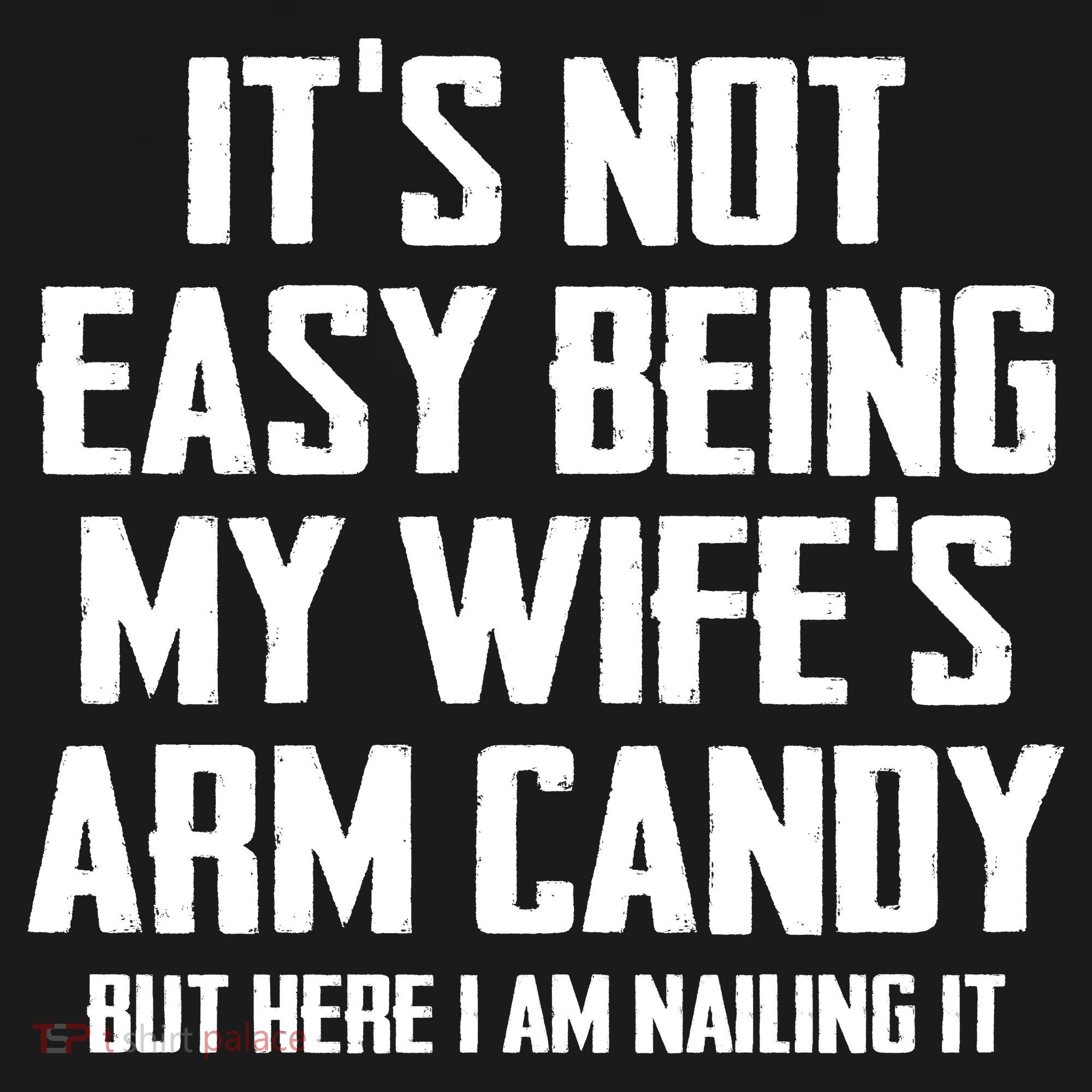 Its Not Easy Being My Wifes Arm Candy Visor