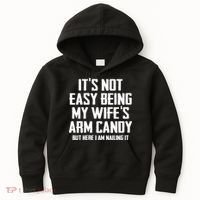 Its Not Easy Being My Wifes Arm Candy Kids Hoodie thumb 0