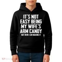 Its Not Easy Being My Wifes Arm Candy Kids Hoodie thumb 4