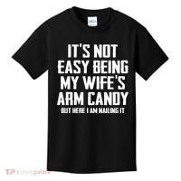 Its Not Easy Being My Wifes Arm Candy Kids T-Shirt thumb 0