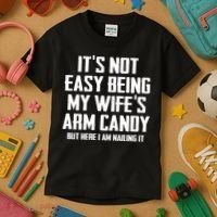 Its Not Easy Being My Wifes Arm Candy Kids T-Shirt thumb 3