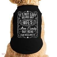 Its Not Easy Being My Wifes Arm Candy Fathers Day Doggie Tank thumb 0