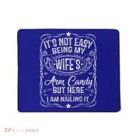 Its Not Easy Being My Wifes Arm Candy Fathers Day Mousepad thumb 0