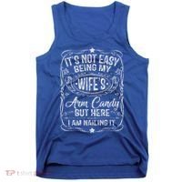 Its Not Easy Being My Wifes Arm Candy Fathers Day Tank Top thumb 0