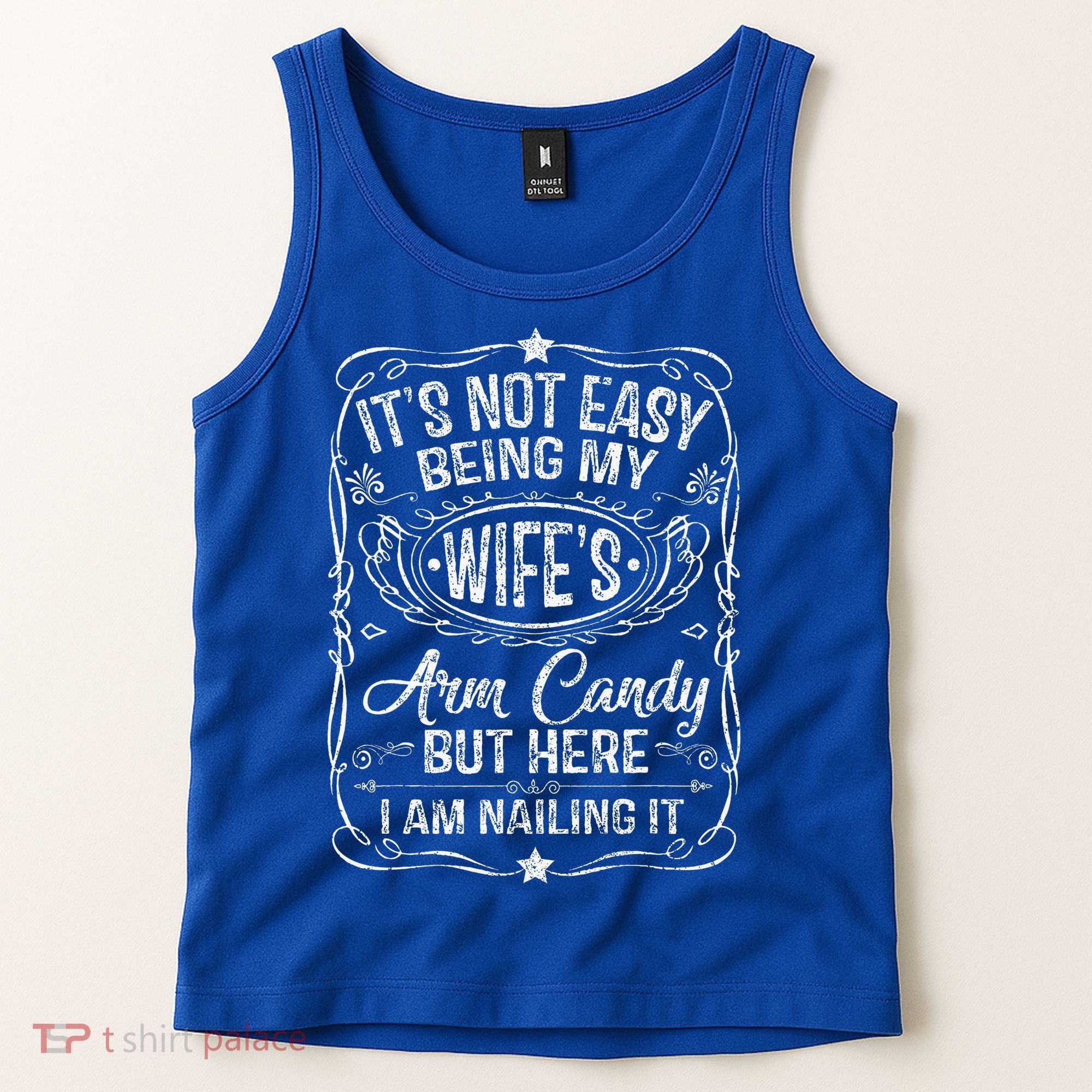 Its Not Easy Being My Wifes Arm Candy Fathers Day Tank Top