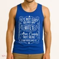 Its Not Easy Being My Wifes Arm Candy Fathers Day Tank Top thumb 3