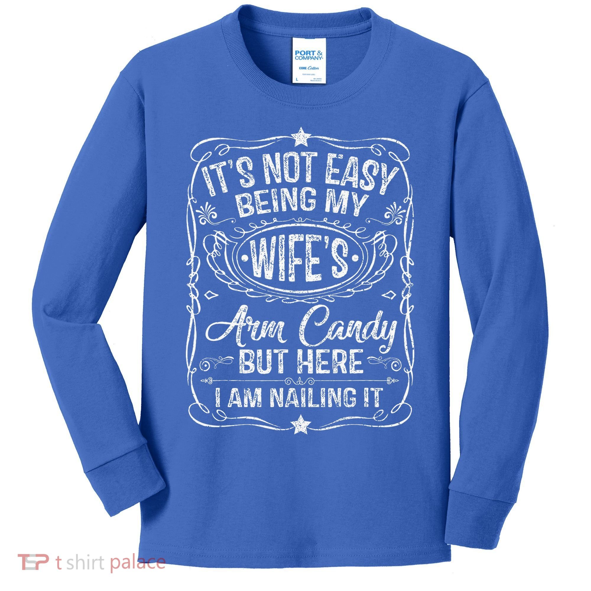 Its Not Easy Being My Wifes Arm Candy Fathers Day Kids Long Sleeve Shirt