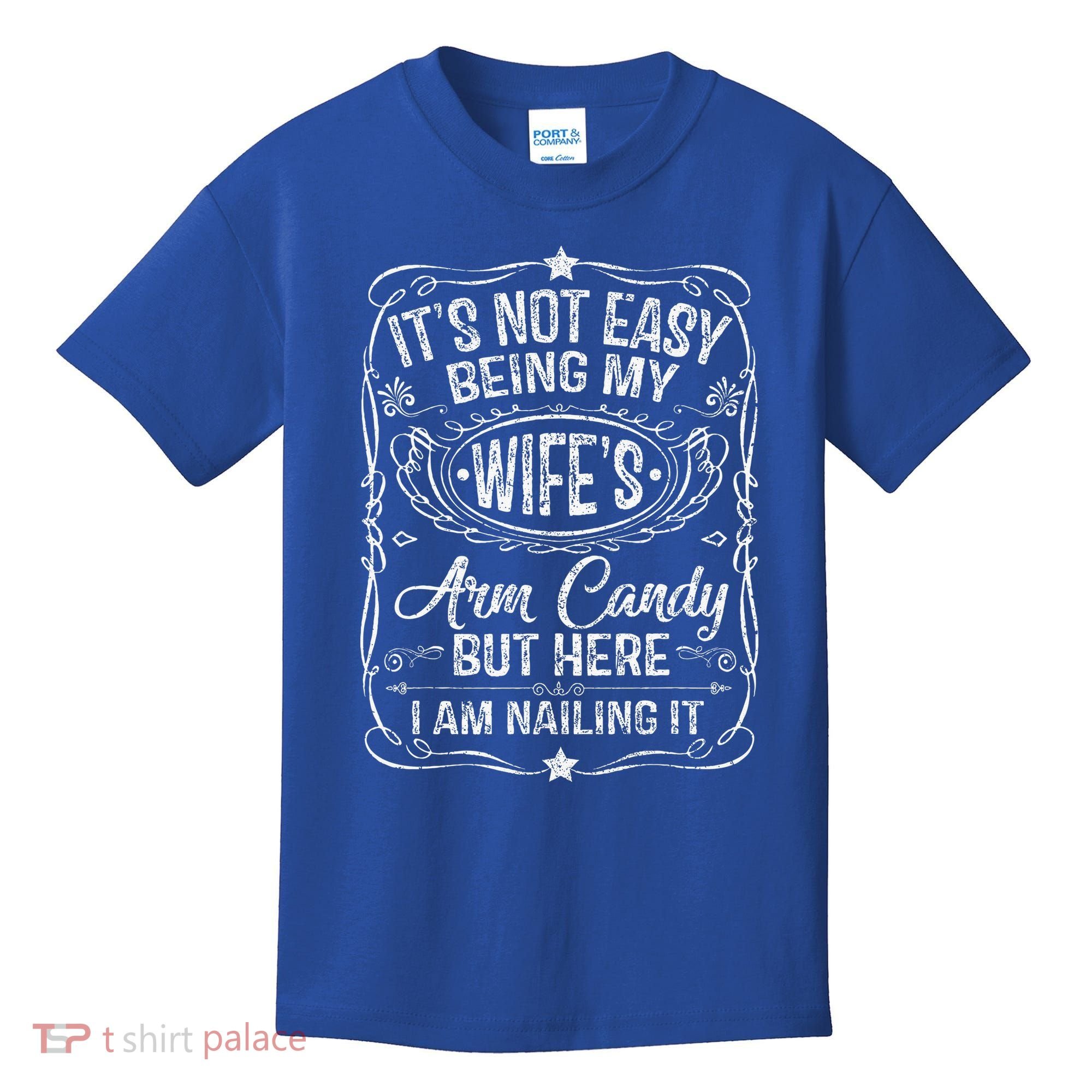 Its Not Easy Being My Wifes Arm Candy Fathers Day Kids T-Shirt