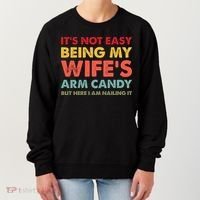 ItS Not Easy Being My WifeS Arm Candy Retro Funny Husband Women's Sweatshirt thumb 0