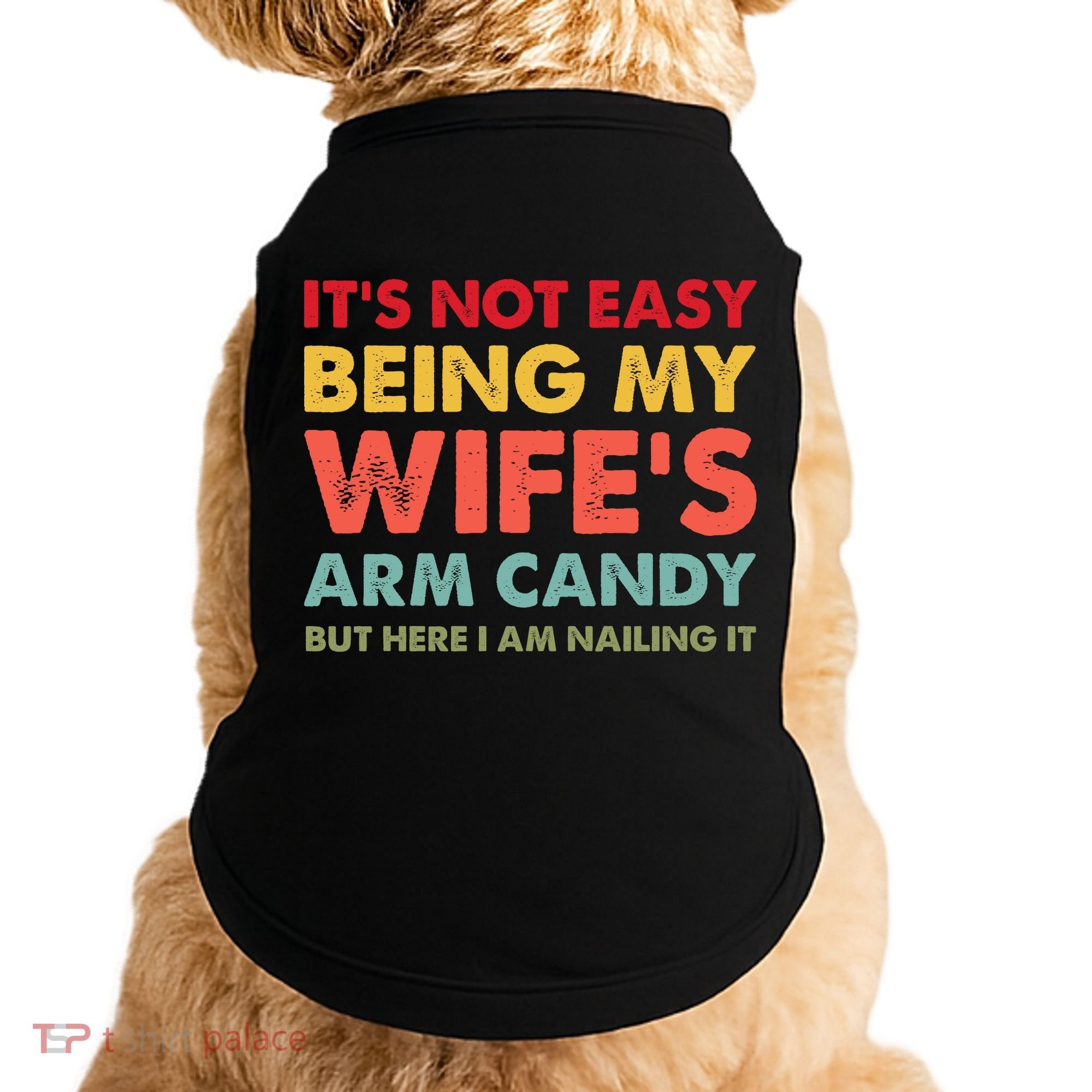ItS Not Easy Being My WifeS Arm Candy Retro Funny Husband Doggie Tank