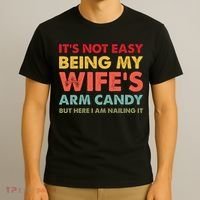 ItS Not Easy Being My WifeS Arm Candy Retro Funny Husband T-Shirt thumb 3