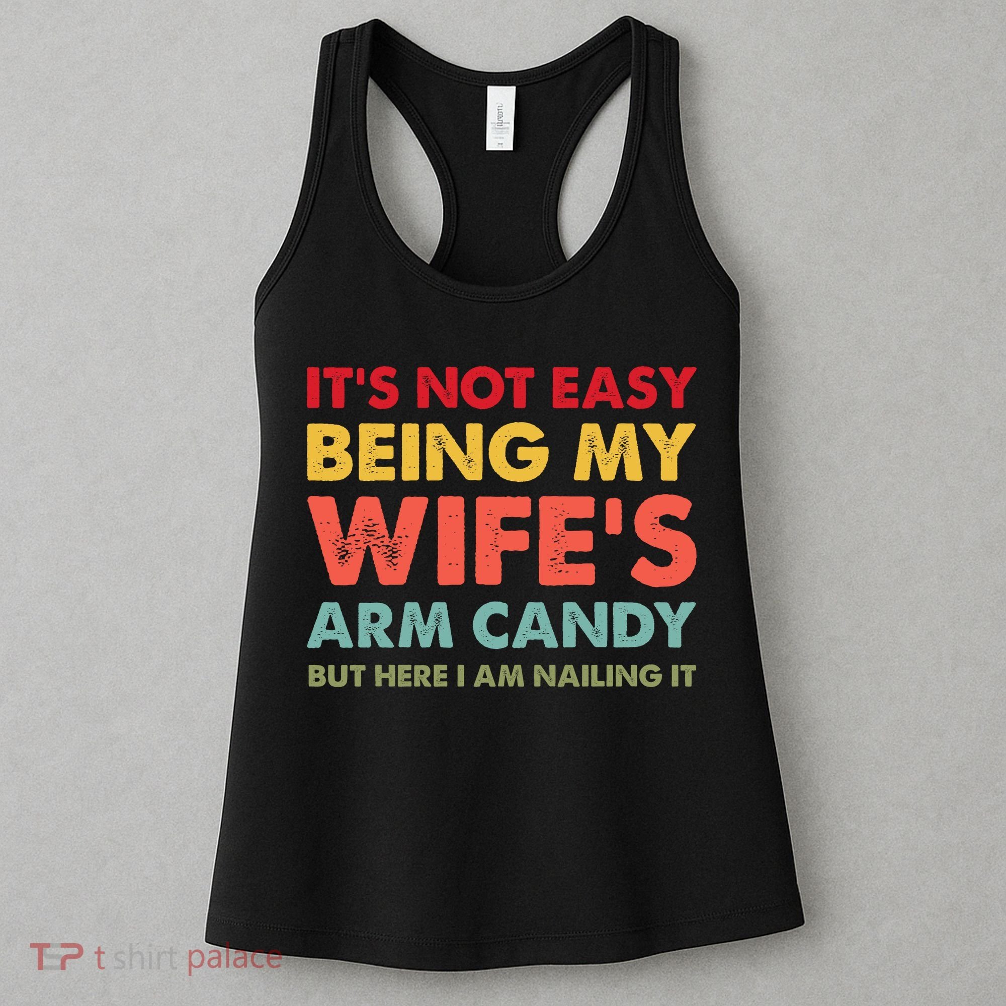 ItS Not Easy Being My WifeS Arm Candy Retro Funny Husband Women's Tank Top