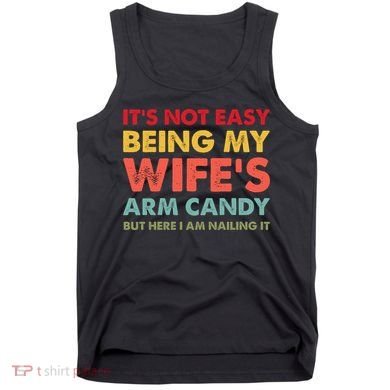 ItS Not Easy Being My WifeS Arm Candy Retro Funny Husband Tank Top