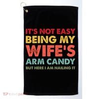ItS Not Easy Being My WifeS Arm Candy Retro Funny Husband Golf Towel thumb 0
