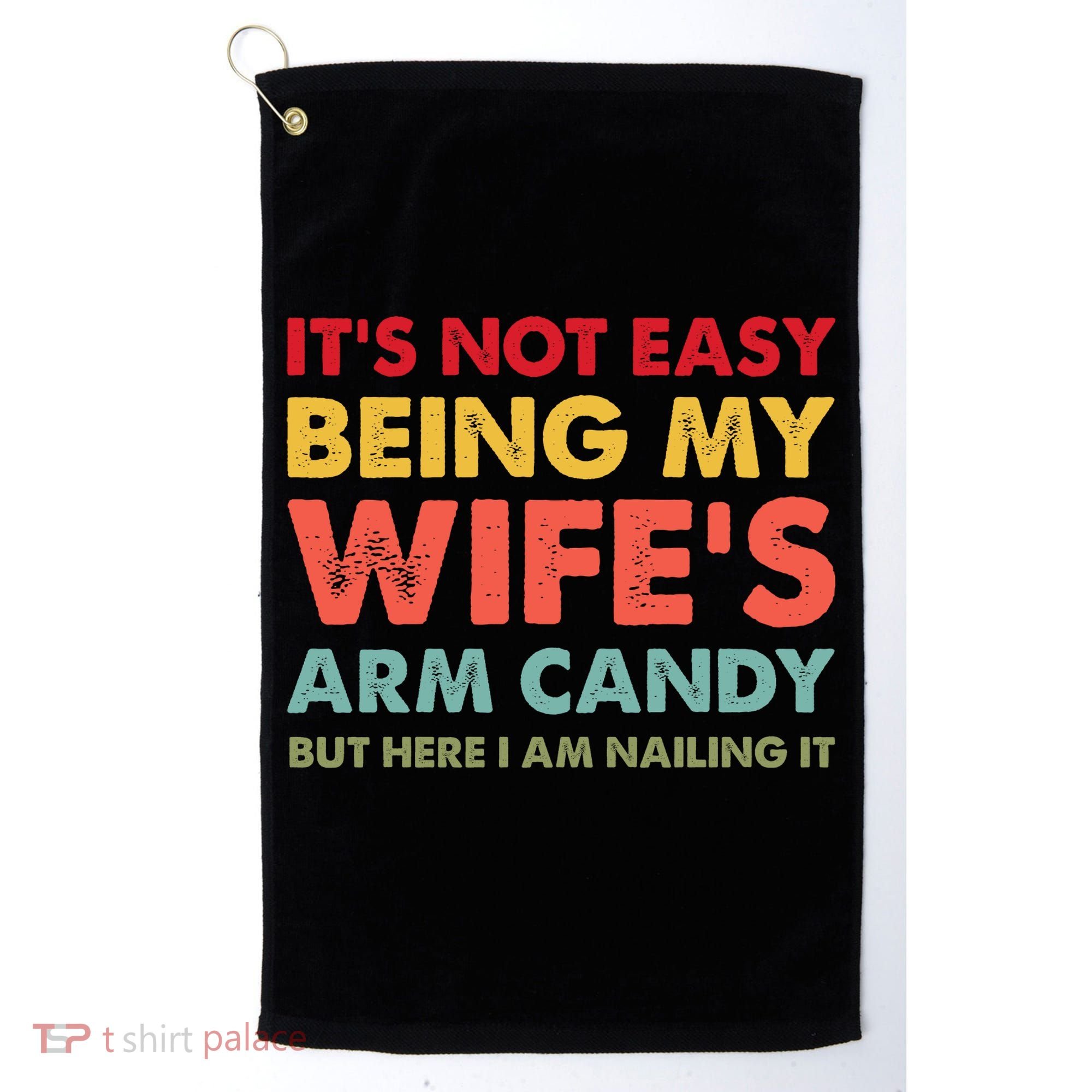 ItS Not Easy Being My WifeS Arm Candy Retro Funny Husband Golf Towel